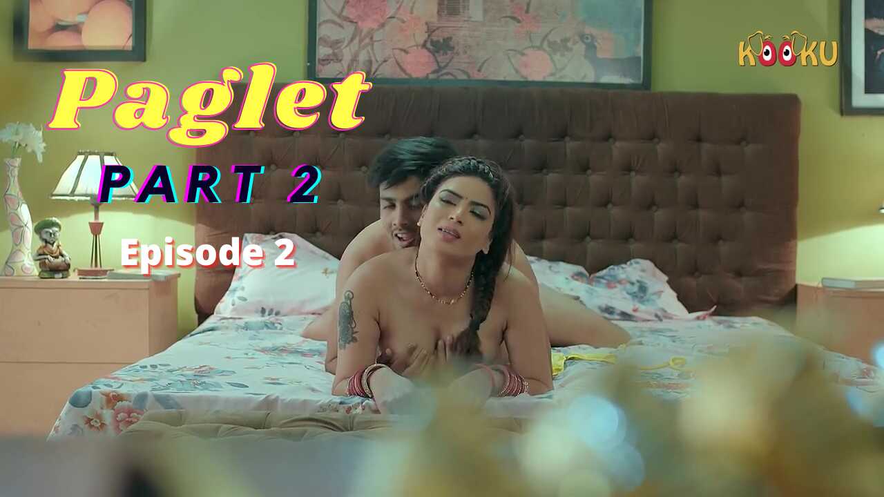 Paglet Part 2 Episode 2 Kooku Originals 2021 Hot Web Series