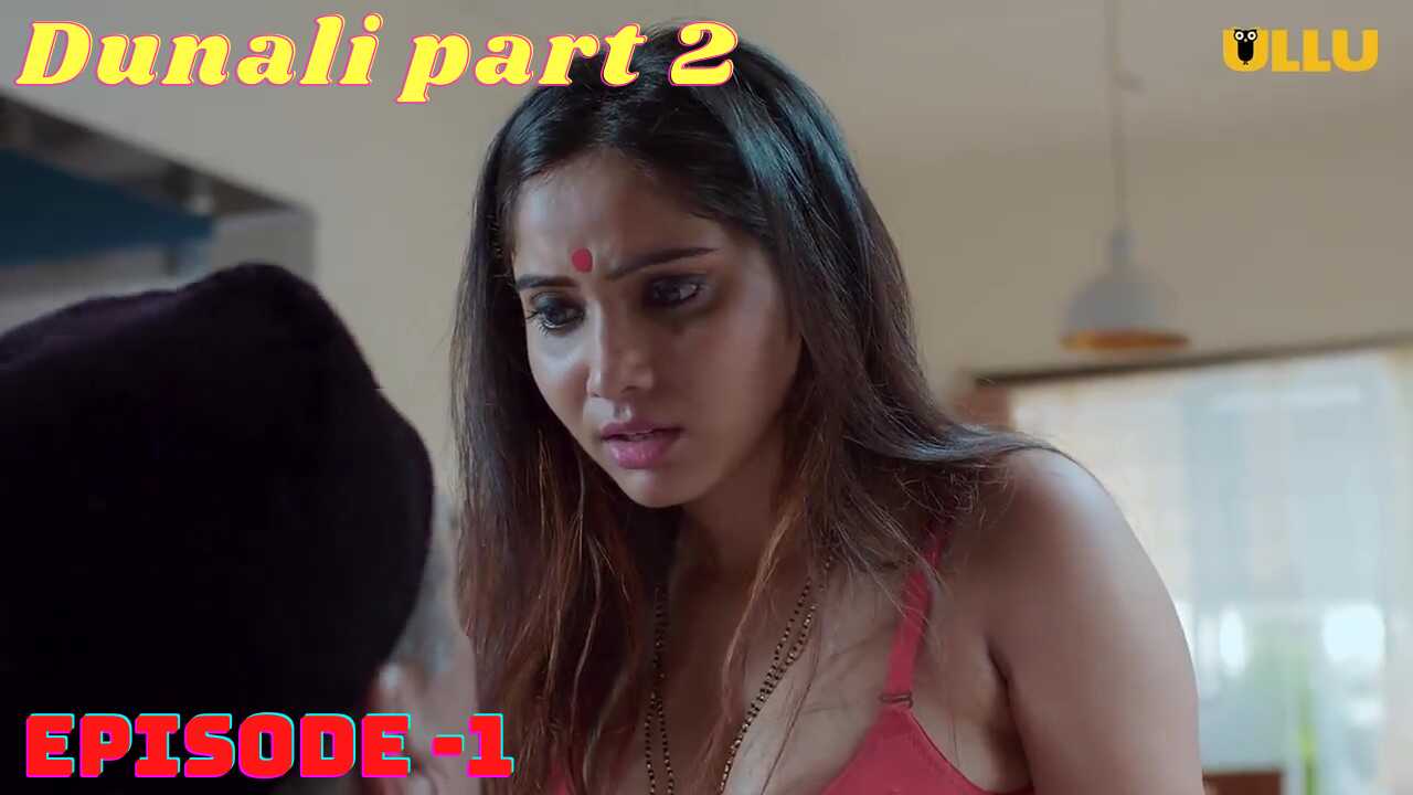 Dunali Part 2 2021 Ullu Hindi Hot Web Series Episode 1