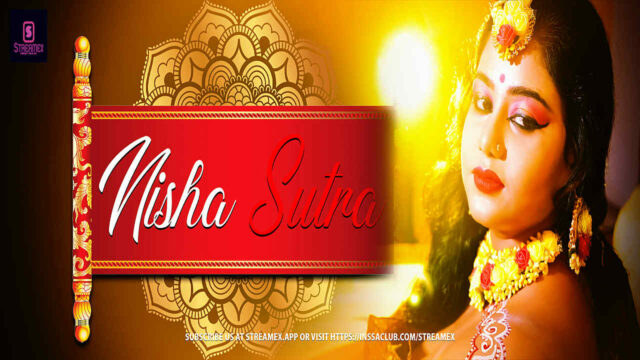 Nisha Sutra Streamex Originals 2021 Hindi Hot Uncut Film