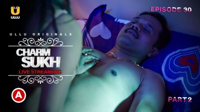 Charmsukh Live Streaming Ullu Hot Web Series 2021 Episode 2