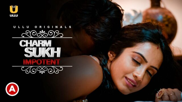Charmsukh Impotent Ullu Originals 2022 Hindi Hot Web Series