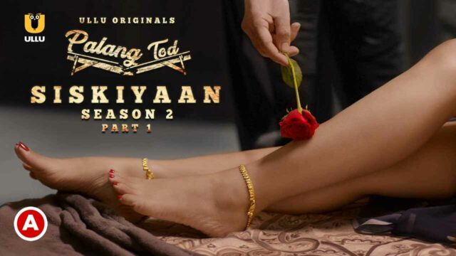 Palang Tod Siskiyaan Hot Scenes S2 P1 Ullu Hot Web Series