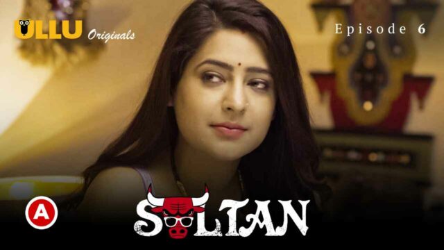 Sultan Part 2 Ullu Originals 2022 Hindi Porn Web Series Ep 6