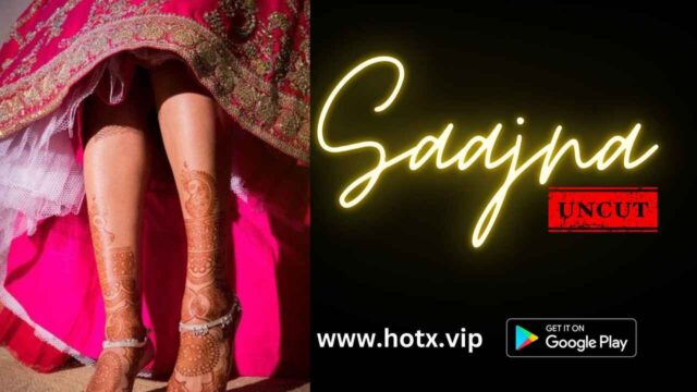 Saajna Uncut 2023 Hotx Vip Originals Hindi Uncut XXX Video