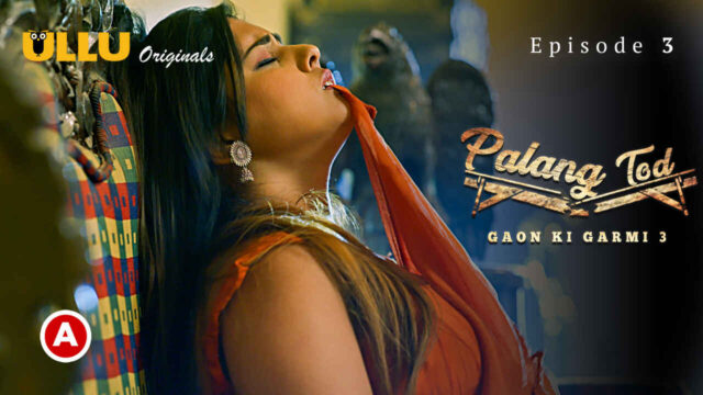 Palang Tod Gaon Ki Garmi 3 2023 Ullu Sex Web Series Ep 3