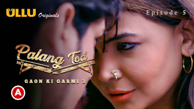 Palang Tod Gaon Ki Garmi 3 2023 Ullu XXX Web Series Ep 5