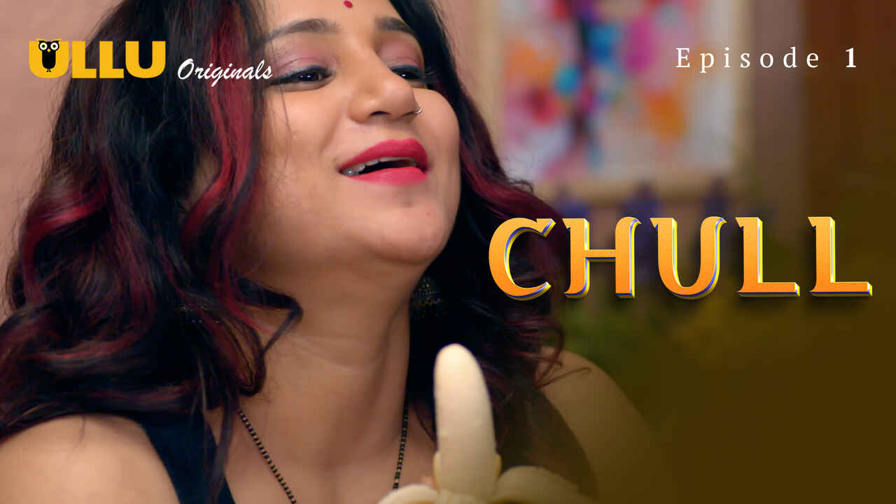 Chull Part 1 2023 Ullu Originals Hindi Sex Web Series Ep 1
