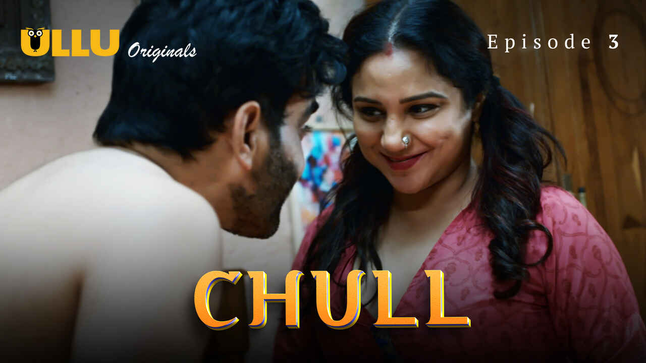 Chull Part 1 2023 Ullu Originals Hindi Sex Web Series Ep 3