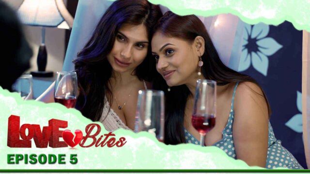 Love Bites 2023 Eortv Originals Hindi Sex Series Episode 5