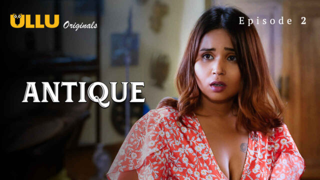 Antique Part 1 2023 Ullu Originals Hindi Sex Web Series Ep 2
