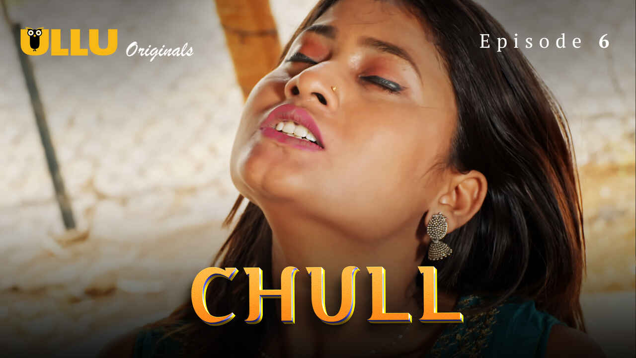 Chull Part 2 2023 Ullu Originals Hindi Sex Web Series Ep 6