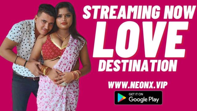 Love Destination 2023 Neonx Vip Originals Hindi Uncut Sex Video