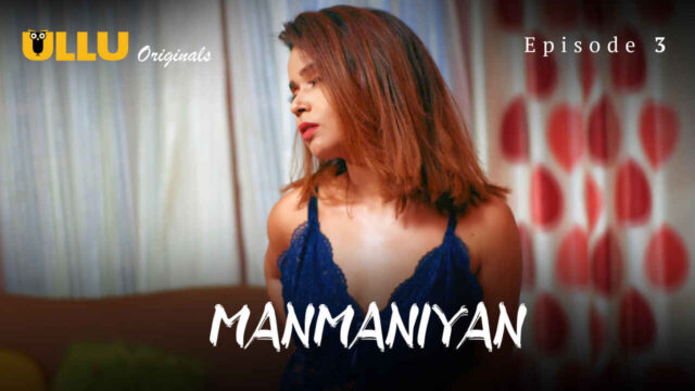 Manmaniyan Part 1 2023 Ullu Hindi Sex Web Series Episode 3