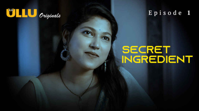Secret Ingredient 2023 Ullu Originals Hindi Sex Web Series Ep1