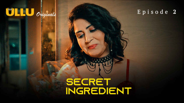 Secret Ingredient 2023 Ullu Originals Hindi Sex Web Series Ep2