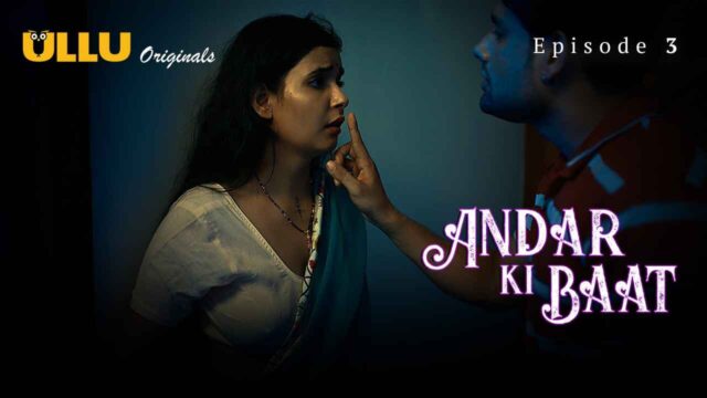 Andar Ki Baat 2023 Ullu Originals Hindi Sex Web Series Ep 3