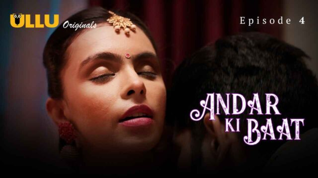 Andar Ki Baat 2023 Ullu Originals Hindi Sex Web Series Ep 4
