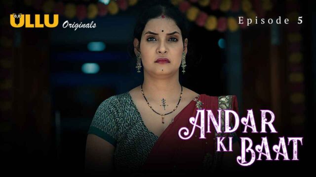 Andar Ki Baat 2023 Ullu Originals Hindi Sex Web Series Ep 5