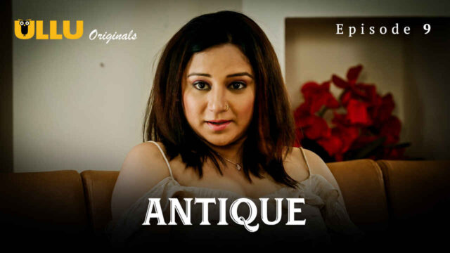 Antique Part 2 2023 Ullu Originals Hindi Sex Web Series Ep 9