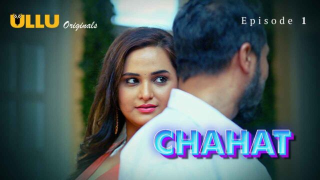 Chahat 2023 Ullu Originals Hindi Sex Web Series Episode 1