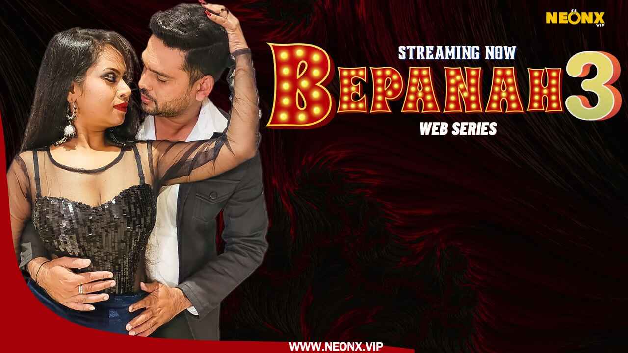 Bepanah 3 2023 Neonx Vip Originals Hindi Uncut Sex Video