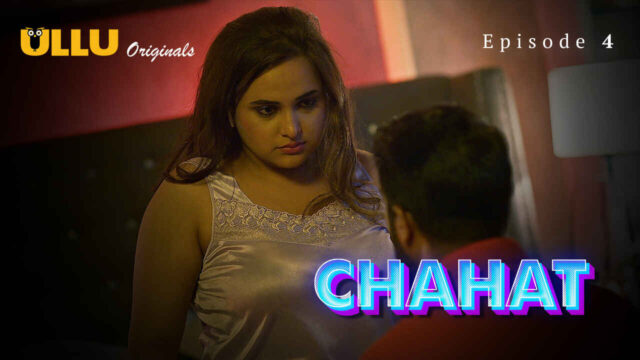 Chahat 2023 Ullu Originals Hindi Sex Web Series Episode 4
