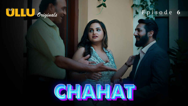 Chahat 2023 Ullu Originals Hindi Sex Web Series Episode 6
