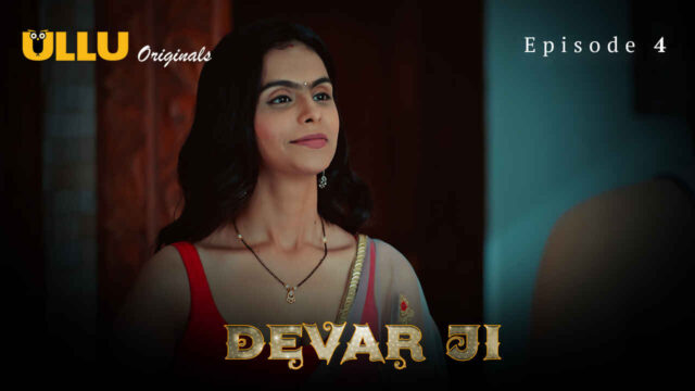 Devar Ji 2024 Ullu Originals Hindi Sex Web Series Episode 4
