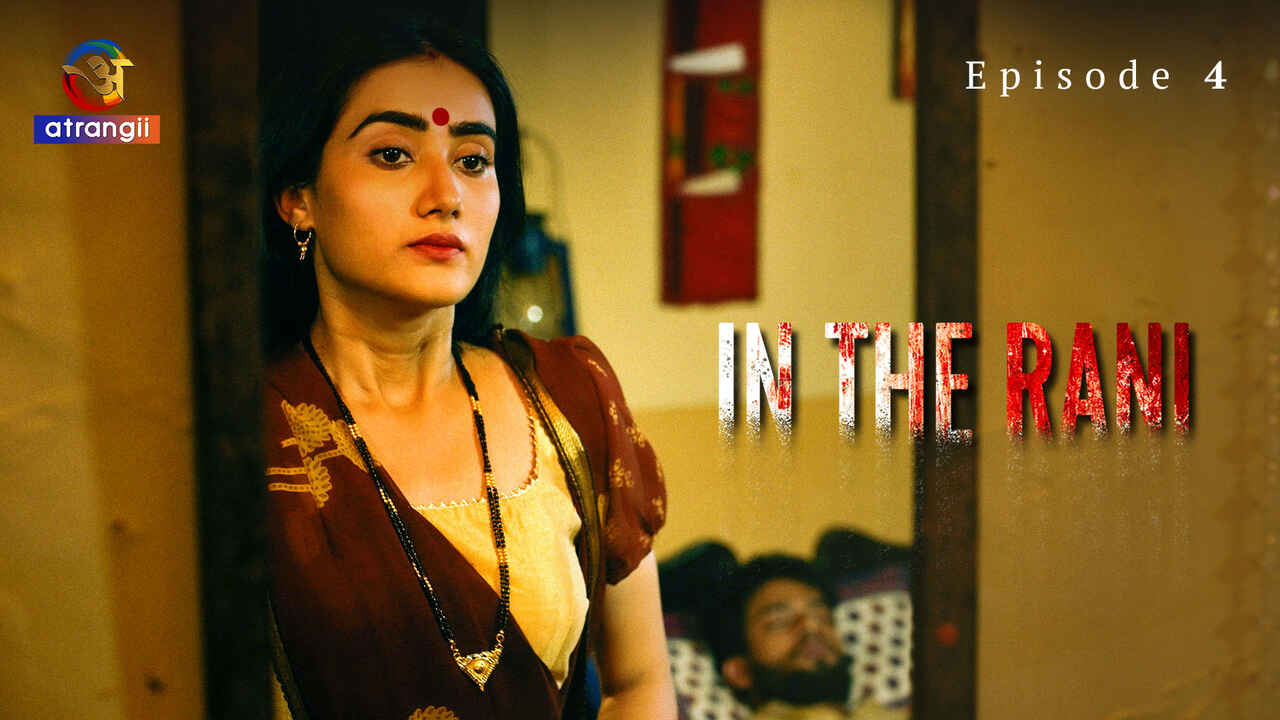 In the Rani 2024 Atrangii Originals Hindi Sex Web Series Ep 4