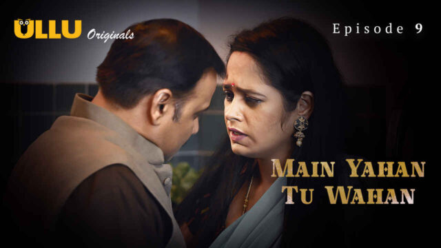 Main Yahan Tu Wahan 2024 Ullu Hindi Sex Web Series Ep 9