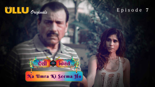 Na Umra Ki Seema Ho 2024 Ullu Hindi Sex Web Series Episode 7