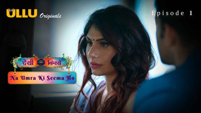 Na Umra Ki Seema Ho 2024 Ullu Hindi Sex Web Series Episode 1