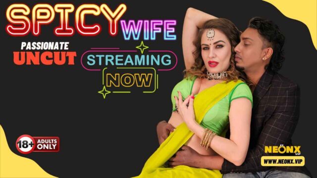 Spicy Wife 2024 Neonx Vip Originals Hindi Uncut Sex Video
