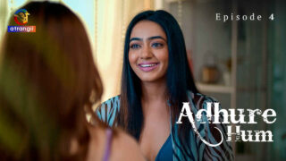 Adhure Hum 2024 Atrangii Originals Hindi Sex Web Series Ep 4