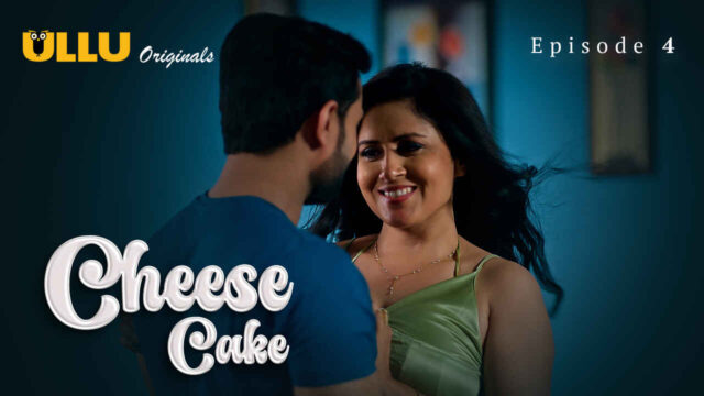 Cheese Cake 2024 Ullu Originals Hindi Sex Web Series Ep 4