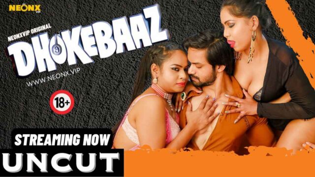 Dhokebaaz 2024 Neonx Originals Hindi Uncut Sex Video