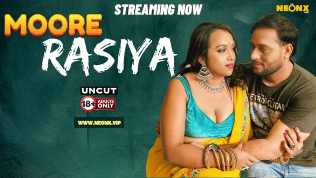 Moore Rasiya 2024 Neonx Originals Hindi Uncut Sex Video