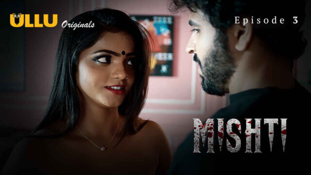 Mishti 2024 Ullu Originals Hindi Sex Web Series Episode 3