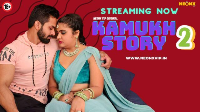 Kamukh Story 2 2024 Neonx Originals Hindi Uncut Sex Video