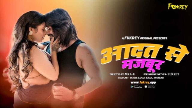 Aadat Se Majboor 2024 Fukrey Originals Hindi Uncut XXX Video