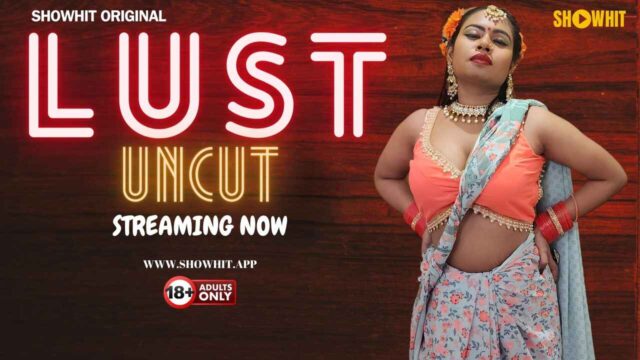 Lust Uncut 2024 Show Hit Originals Hindi Uncut XXX Video