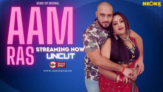 Aam Ras 2024 Neonx Vip Originals Hindi Uncut XXX Video