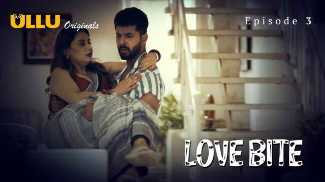 Love Bite 2024 Ullu Originals Hindi XXX Web Series Ep 3