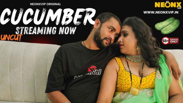 Cucumber 2024 Neonx Vip Originals Hindi Uncut XXX Video