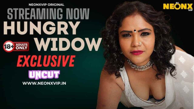 Hungry Widow 2024 Neonx Originals Hindi Uncut XXX Video