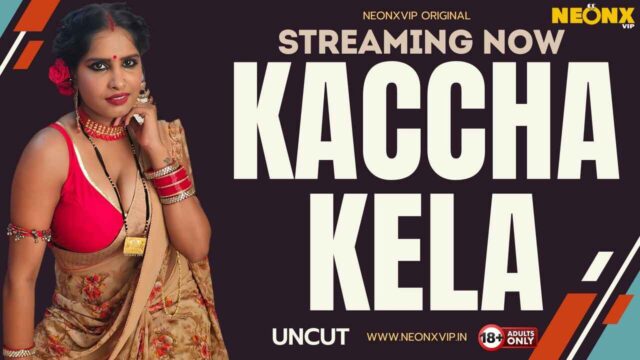 Kaccha Kela 2024 Neonx Vip Originals Hindi Uncut XXX Video