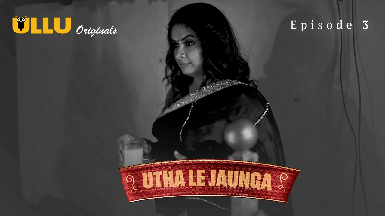 Utha Le Jaunga 2025 Ullu Originals Hindi XXX Web Series Ep 3